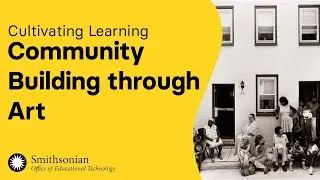 Community Building through Art | Cultivating Learning