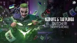 Neophyte & Tha Playah - Snitcher! (Ncrypta Remix)