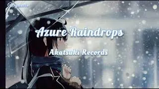 Akatsuki Records - Azure Raindrops Lyrics Video