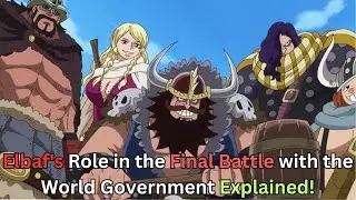 Эльбаф станет местом обещанной финальной войны в One Piece? Объяснение роли Мирового Правительства