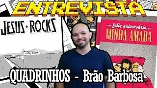 Quadrinhos: Br&atilde;o Barbosa - Entrevista