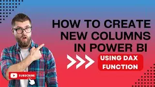 How to create new columns in power BI using DAX Function | Power BI Tutorial for Beginners