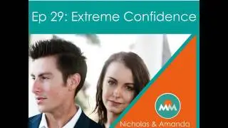 29: Extreme Confidence with Nicholas and Amanda Bayerle