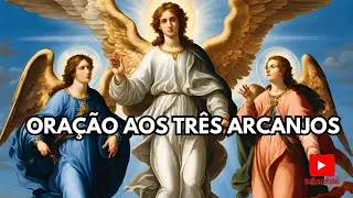 Oração Poderosa aos 3 Arcanjos: Miguel, Gabriel e Rafael | Proteção, Cura e Orientação Divina!