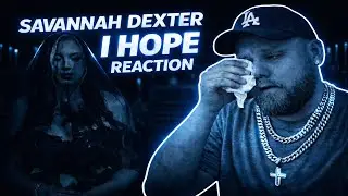 This Savannah Dexter Song Hit Way Too Close... | I Hope REACTION