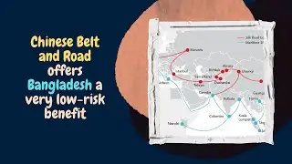 Chinese Belt and Road offers Bangladesh a very High-risk benefit