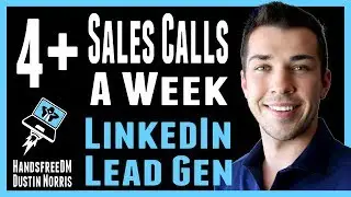 HOW TO SET UP 4+ CALLS A WEEK - Lead Generation + Marketing Strategy on LinkedIn | Dustin Norris |