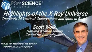 PSW 2508 Highlights of the X Ray Universe | Scott Wolk