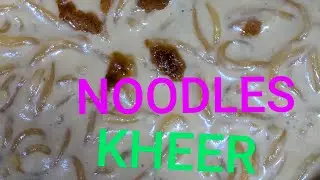 NOODLES KHEER NEW RECIPE AWESOME TASTY EK BAAR KHANE SE DOBARA KHANA PADEGA SUBSCRIBE LIKE SHARE PL 