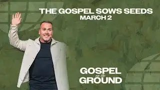 The Gospel sows seeds | Pastor Rick Wright | The Church at CW