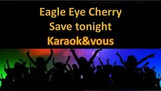 Karaok&eacute; Eagle Eye Cherry - Save tonight