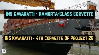 INS Kavaratti - Kamorta-Class Corvette | 4th Corvette To Indian Navy Under Project 28 (P28)