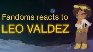 `&times; Fandoms react to LEO VALDEZ &times;`