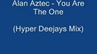 Alan Aztec - You Are The One (Hyper Deejays Mix)