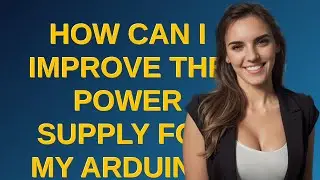 Arduino: How can I improve the power supply for my Arduino-based sensor system?