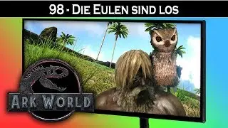 ARK World 🦖 98 - Die Eulen sind los | Jurassic World ARK - ARK Deutsch German