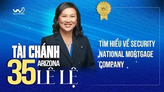 T&agrave;i Ch&aacute;nh Arizona số 35: T&igrave;m Hiểu về Security National Mortgage Company