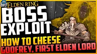 Elden Ring: Easy GODFREY, FIRST ELDEN LORD KILL CHEESE - How To Exploit Hoarah Loux, Warrior Boss