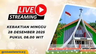 Ibadah Live Streaming Gereja Kehidupan Jemaat GPM Nusaniwe Erie, Minggu 28 Des 2025 || 08.00 WIT