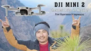Introducing DJI MINI 2 Drone | How to Fly? First Experience | Cheapest Price in Nepal?