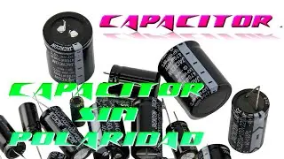 Capacitor Electrol&iacute;tico Convertidos en NO polarizado [El Valor que Queramos]
