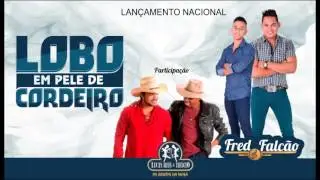 Fred e Falc&atilde;o - Lobo em Pele de Cordeiro (Part  Lucas Reis e Th&aacute;cio)