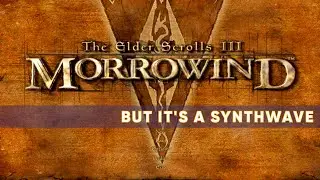 MORROWIND but it's a SYNTHWAVE (BeatBoyNinja Remix)