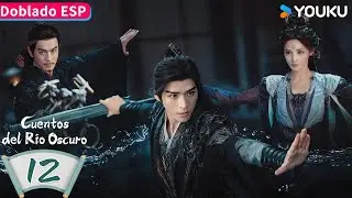 【Doblado ESP】Cuentos del R&iacute;o Oscuro EP12 | Gong Jun / Peng Xiaoran / Qiao Zhenyu | YOUKU