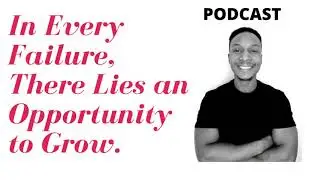 Having the Courage to Fail and Learning from Failure