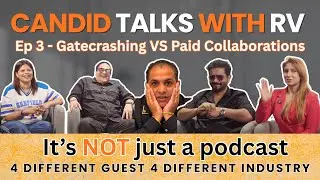 Candid talks with RV, Ep 3 - Gatecrashing VS Paid Collaboration.. it&rsquo;s NOT just a podcast&hellip; 