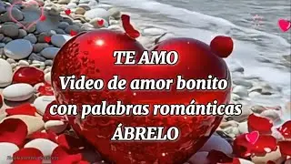 TE AMO cada d&iacute;a m&aacute;s V&Iacute;DEO DE AMOR bonito con palabras rom&aacute;nticas PARA TI AMOR