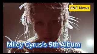 Miley Cyrus Is taking us on a treat with her Ninth studio album, what to expect E&E News