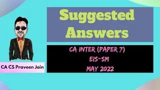 EIS-SM Paper Review | CA Inter | Paper 7 | May 22 | CA CS Praveen Jain