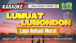 KARAOKE LUMUAT LUMONDON - LAGU ROHANI MURUT
