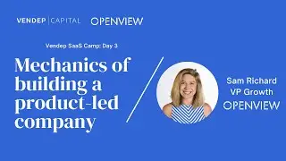 Mechanics of Building a Product-Led Company by Sam Richard (Openview)