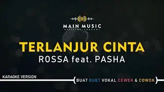 ROSSA feat. PASHA - TERLANJUR CINTA (Karaoke Version)