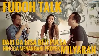 Fudoh Talk: Dari Ga Bisa Beli Pulsa , Hingga Menangani Proyek Milyaran , Sebuah Profil Wanita Karir.