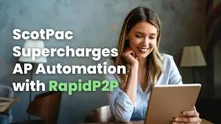 ScotPac Supercharges AP Automation with RapidP2P &ndash; Faster, Smarter, Better