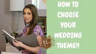 How to Choose Your Wedding Theme!!