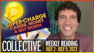 Weekly Collective Reading &bull; July 2 to July 9, 2023 &bull; Supercharge Career, Money & Self Worth