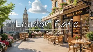 Spring Sunny Cafe London Morning Bossa Nova | Calm Cafe Jazz with a Beautiful Westminster View