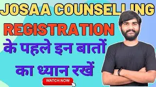 JOSAA Counselling Registration Latest Update | JOSAA Choice Filling Order 2023 | JEE Advanced 2023