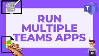 How To Run Multiple Microsoft Teams apps