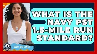 What Is The Navy PST 1.5-mile Run Standard? - Ocean Watchmen