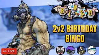 Borderlands 2 Birthday Bingo- 2v2 Matches VS @LilGasmask⁩  ⁨@Fishman6⁩ & ⁨@spowerade13⁩ [LIVE]