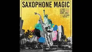 Saxophone Magic with Danny Jung, 박명수 aka G Park, 딘딘, 유재환 & 초희
