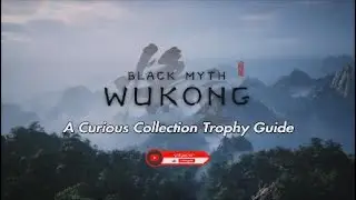 A Curious Collection Trophy Guide in Black Myth wukong