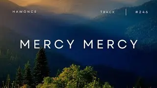 MERCY MERCY | Soothing Worship instrumental, Piano relaxing music, Cinematic music, Ambient sounds