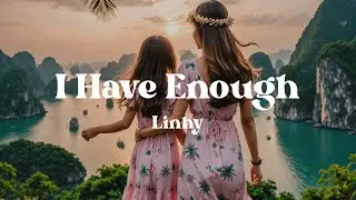 I Have Enough &ndash; Linhy (Lyrics) | A Heartfelt Song About Real Love & Simple Joys of Motherhood