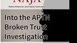 NAJA Virtual Roundtable Series: Covering the APTN Broken Trust Investigation.